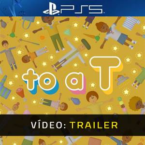 to a T PS5 - Trailer de Vídeo