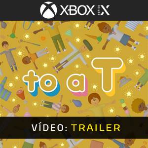 to a T Xbox Series - Trailer de Vídeo