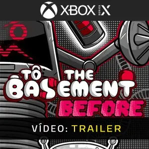 To the Basement Before Xbox Series - Trailer de Vídeo