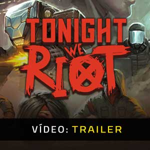 Tonight We Riot Atrelado De Vídeo
