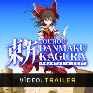 Touhou Danmaku Kagura Phantasia Lost Trailer de vídeo