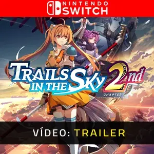Trails in the Sky 2nd Chapter Nintendo Switch - Trailer de Vídeo