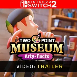 Two Point Museum Arty-Facts Nintendo Switch 2 - Trailer do Vídeo