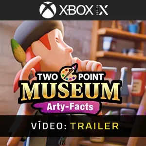 Two Point Museum Arty-Facts Xbox Series - Trailer do Vídeo