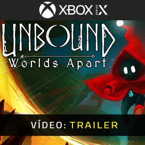 Unbound Worlds Apart Xbox Series X Atrelado De Vídeo