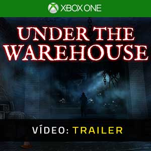 Under The Warehouse Xbox One- Atrelado de Vídeo