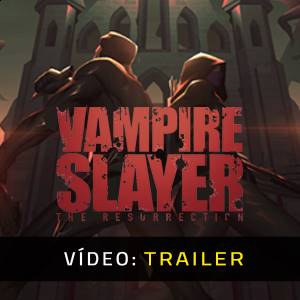 Vampire Slayer The Resurrection - Trailer de Vídeo