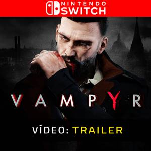 Vampyr Nintendo Switch - Video Trailer
