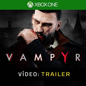 Vampyr Xbox One - Video Trailer