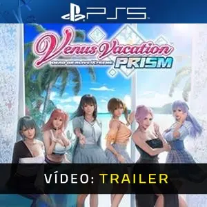 Venus Vacation PRISM - DEAD OR ALIVE Xtreme PS5 - Trailer do Vídeo