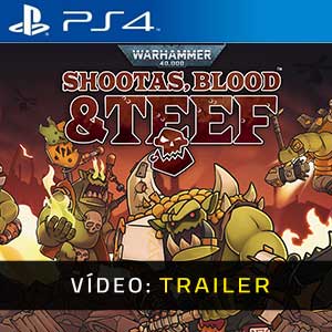 Warhammer 40k Shootas, Blood & Tee PS4- Atrelado de vídeo