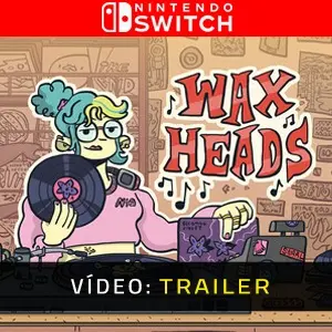 Wax Heads Nintendo Switch - Trailer do Vídeo