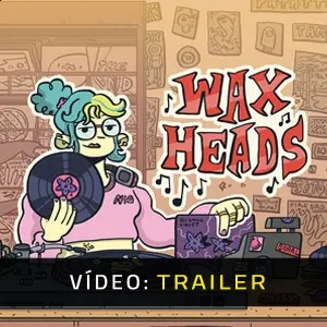 Wax Heads - Trailer do Vídeo