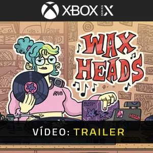 Wax Heads Xbox Series - Trailer do Vídeo