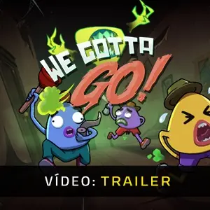 We Gotta Go - Trailer