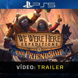 We Were Here Expeditions The FriendShip PS5 - Trailer