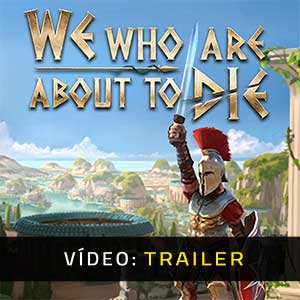 We Who Are About To Die - Atrelado de vídeo