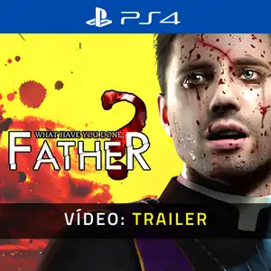 What have you done, Father? PS4 - Trailer de Vídeo