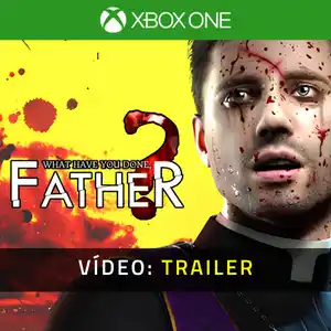 What have you done, Father? Xbox One - Trailer de Vídeo
