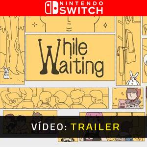 While Waiting Nintendo Switch - Trailer