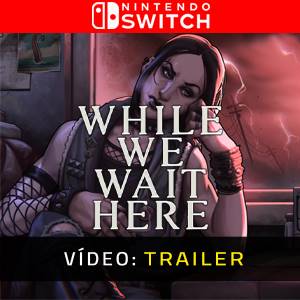 While We Wait Here - Trailer de Vídeo