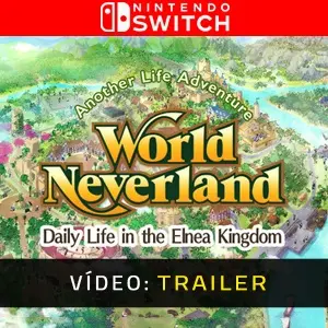 WorldNeverland - Daily Life in the Elnea Kingdom - Another Life Adventure Nintendo Switch - Trailer