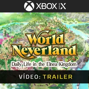 WorldNeverland - Daily Life in the Elnea Kingdom - Another Life Adventure Xbox Series - Trailer