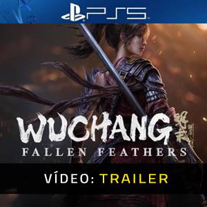 WUCHANG Fallen Feathers PS5 - Trailer de Vídeo