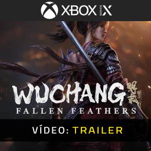 WUCHANG Fallen Feathers Xbox Series - Trailer de Vídeo